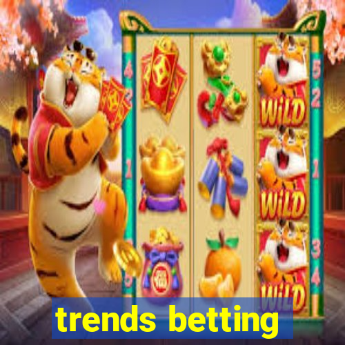 trends betting